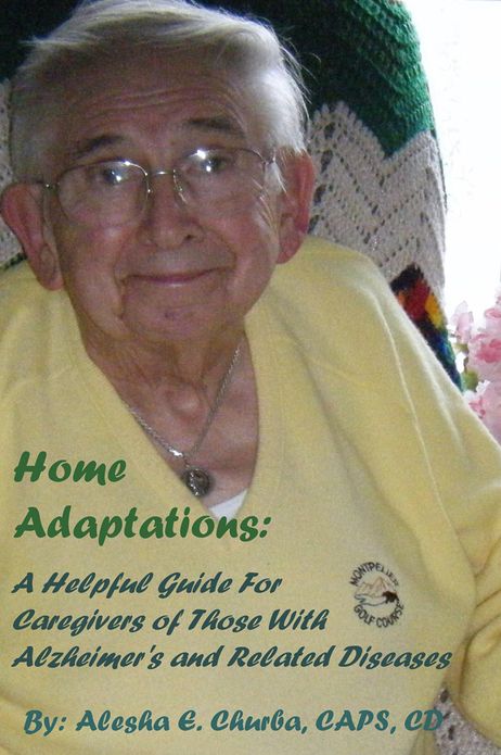 Home Adaptations:: A Helpful Guide For Caregivers of Those With Alzheimer's and Related Diseases
