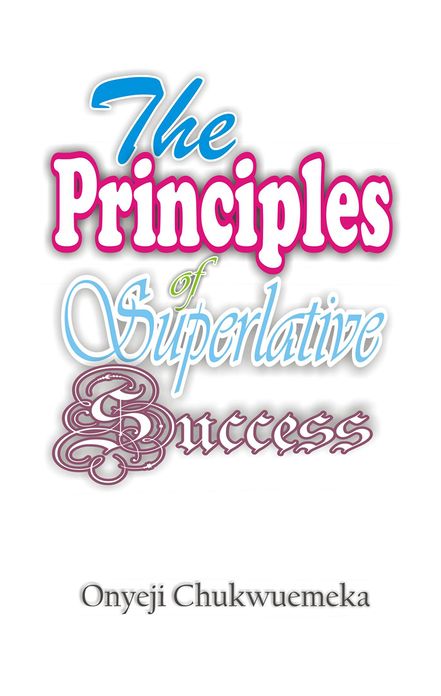 The Principles of Superlative Success