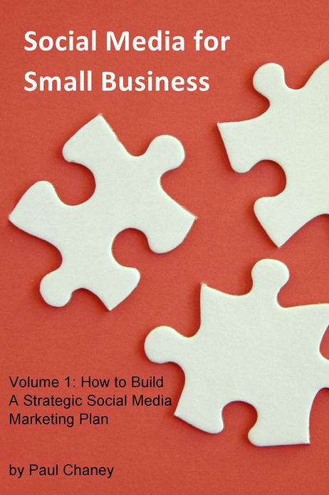Social Media for Small Business: Volume 1: How to Build A Strategic Social Media Marketing Plan