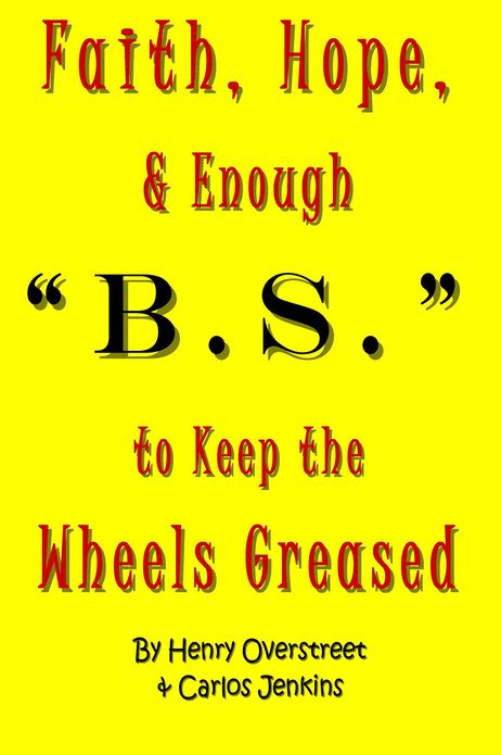 Faith, Hope, and Enough "B.S." to Keep the Wheels Greased