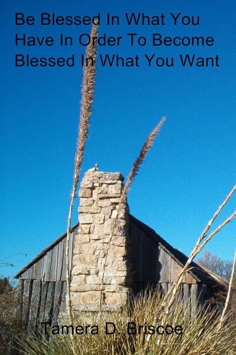 Be Blessed in What You Have in Order to Become Blessed in What You Want