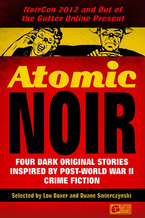 Atomic Noir: Four Dark Original Stories Inspired By Post-World War II Crime Fiction
