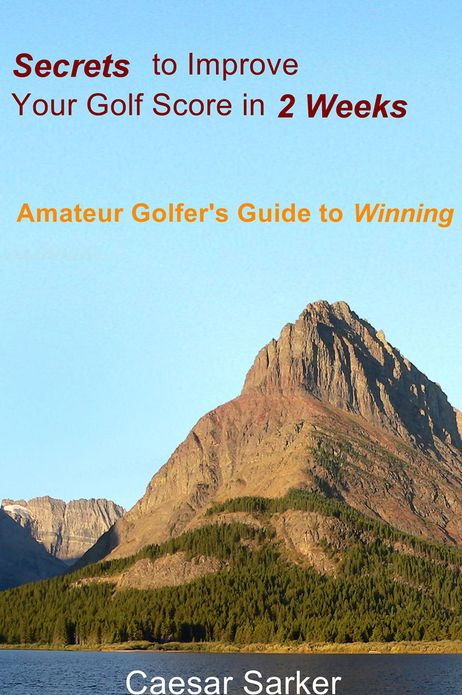 Secrets to Improve Your Golf Score in 2 Weeks: Amateur Golfer's Guide to Winning
