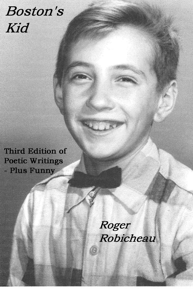 Boston's Kid: Third Edition of Poetic Writings - Plus Funny