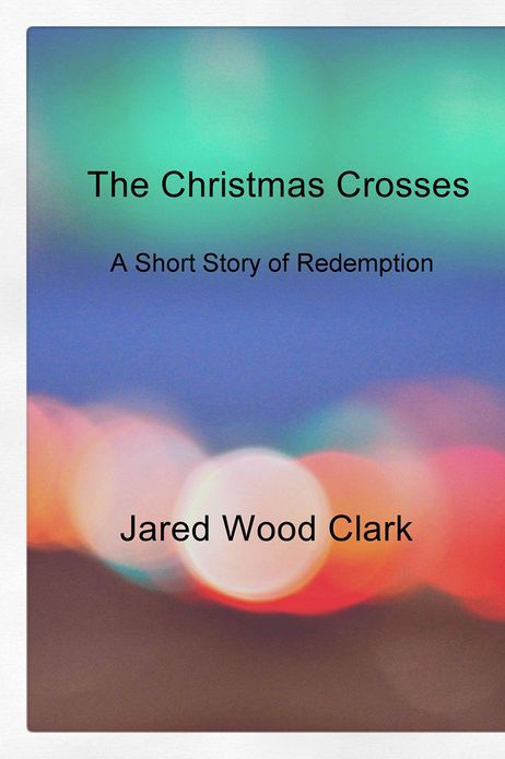 The Christmas Crosses: A Short Story of Redemption
