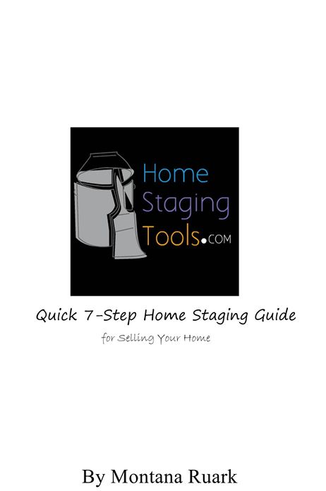 Quick 7-Step Home Staging Guide: for Selling Your Home