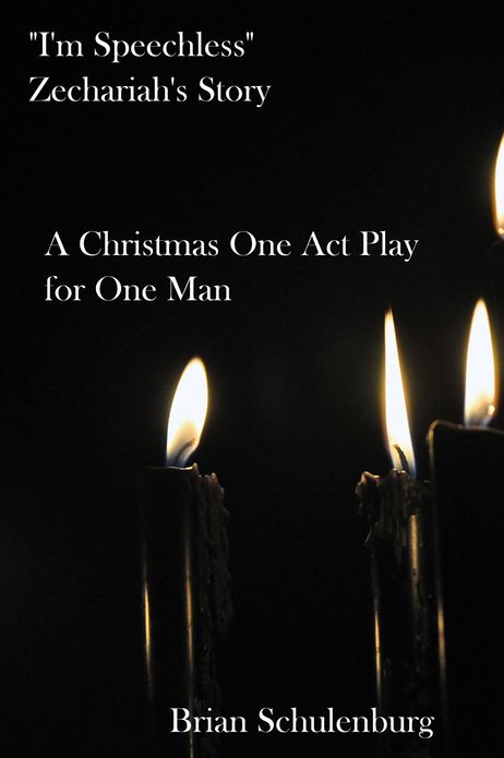 "I'm Speechless" Zechariah's Story: A Christmas One Act Play for One Man