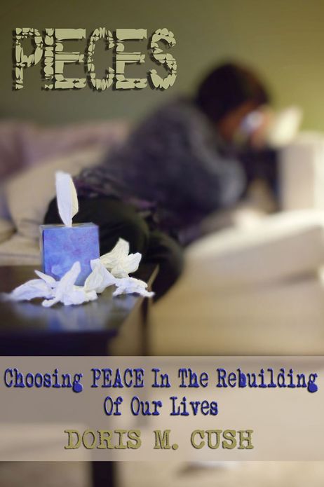 Pieces: Choosing Peace In The Rebuilding Of Our Lives