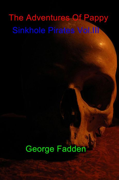The Adventures Of Pappy: Sinkhole Pirates Vol.III