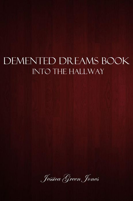 Demented Dreams Book 1: Into the Hallway