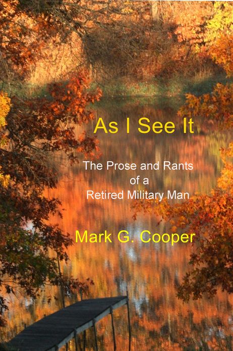 As I See It: The Prose and Rants of a Retired Military Man