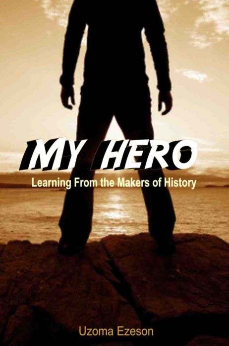My Hero: Learning From the Makers of History
