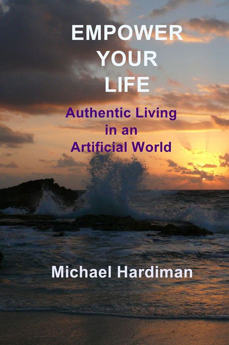 Empower Your Life: Authentic Living in an Artificial World