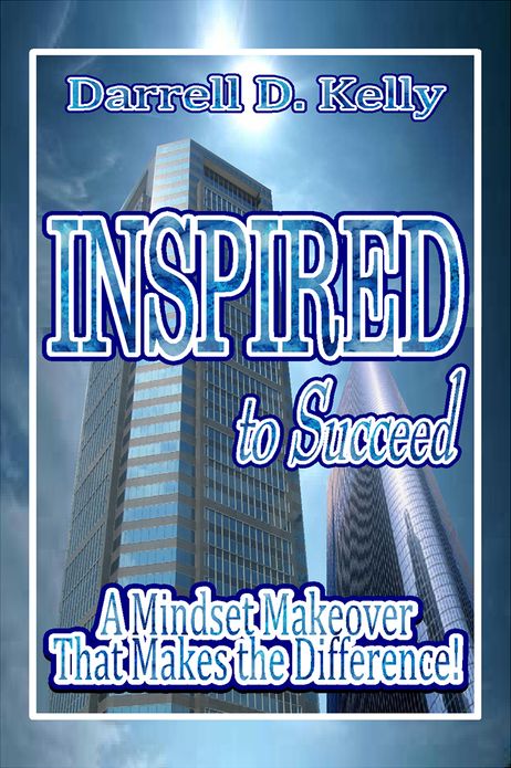 Inspired To Succeed: A Mindset Makeover that Makes the Difference