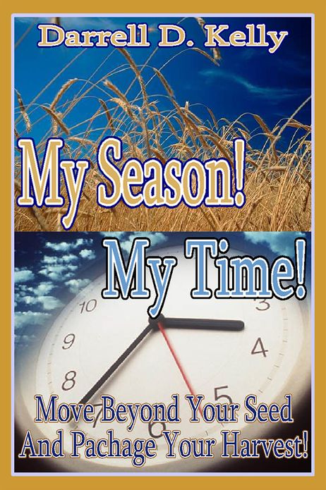 My Season! My Time!: Move Beyond the Seed and Package Your Harvest