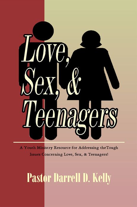 Love, Sex, & Teenagers: A Youth Ministry Resource for Addressing theTough Issues Concerning Love, Sex, & Teenagers!