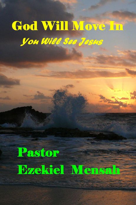 God Will Move In: You Will See Jesus