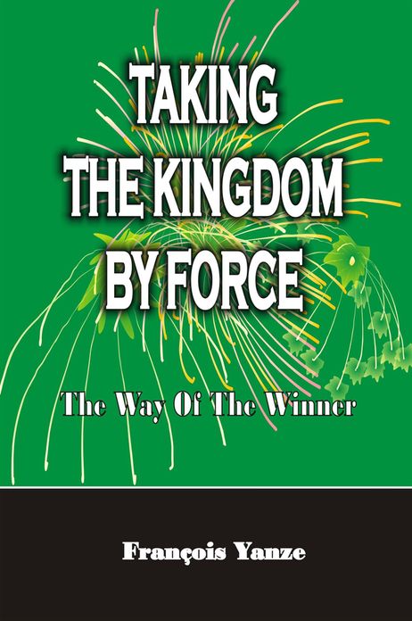 Taking the Kingdom by Force: The Way of the Winner