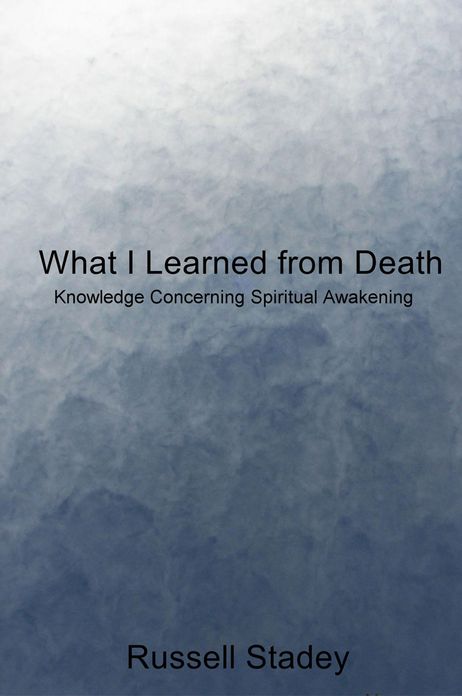 What I Learned from Death: Knowledge Concerning Spiritual Awakening