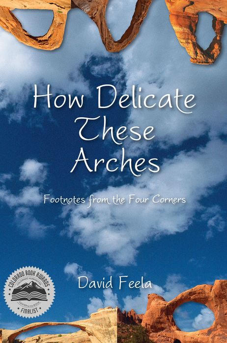 How Delicate These Arches: Footnotes from the Four Corners