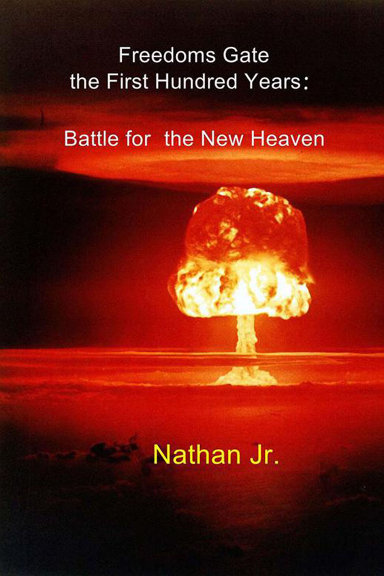 Freedoms Gate the First Hundred Years:: Battle for the New Heaven
