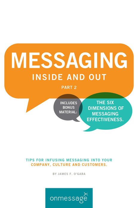 MESSAGING Inside and Out Part 2: Tips for Infusing Messaging Into Your Company, Culture and Customers