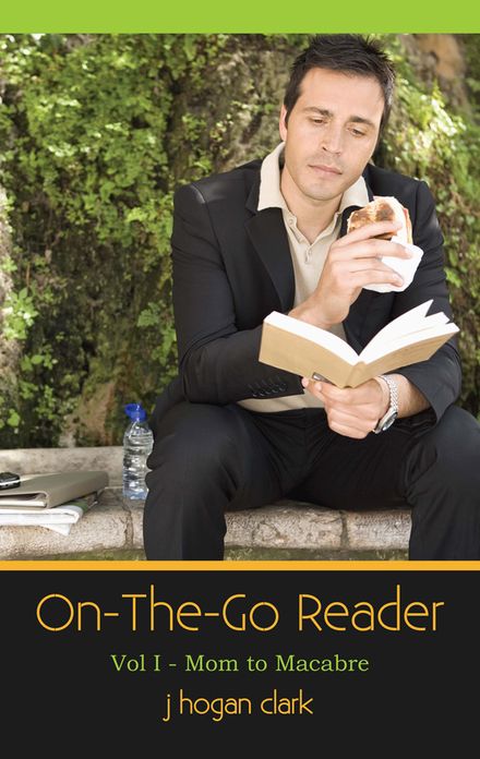 On-the-Go Reader: Volume One: Mom to Macabre