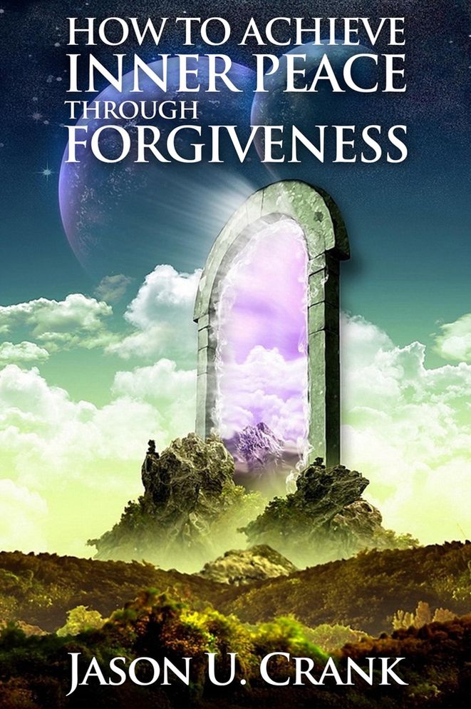How to Achieve Inner Peace Through Forgiveness: Forgiveness