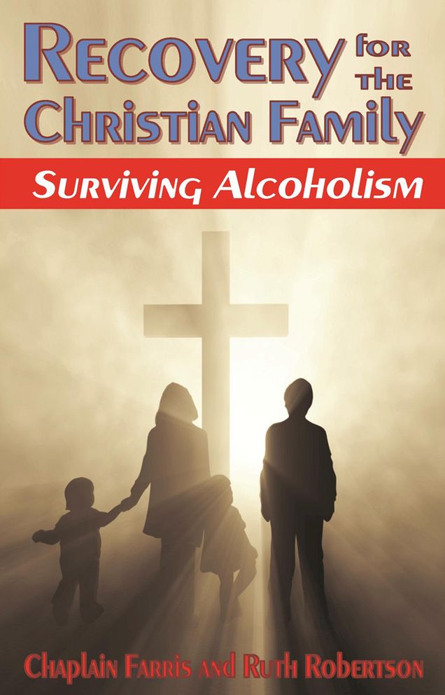 Recovery for the Christian Family: Surviving Alcoholism