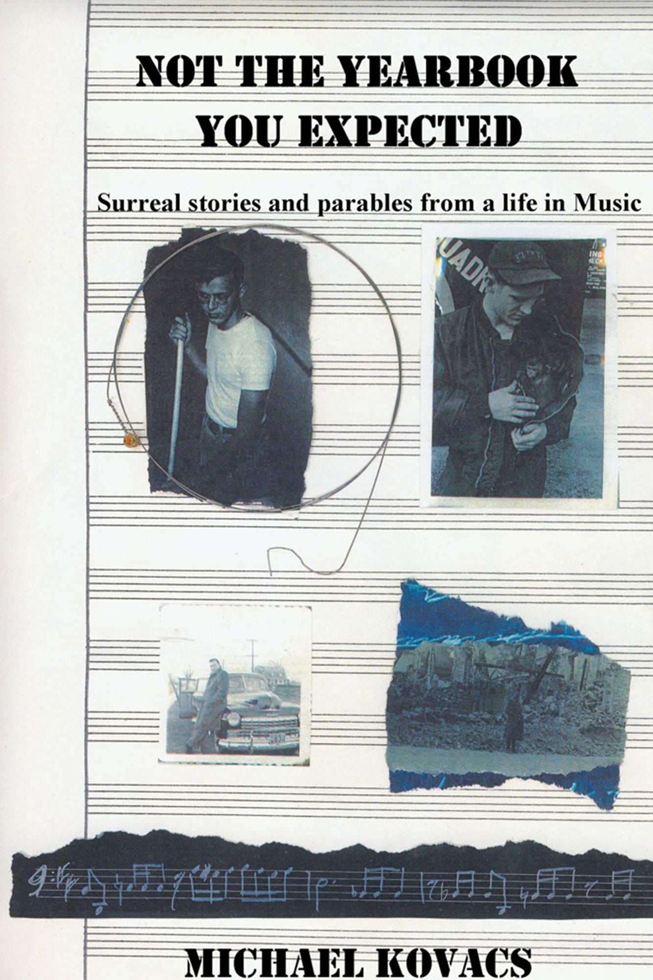 Not the Yearbook You Expected: Surreal stories and parables from a life in Music