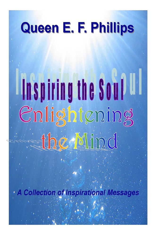 Inspiring the Soul; Enlightening the Mind: Collection of Inspirational Essays and Messages