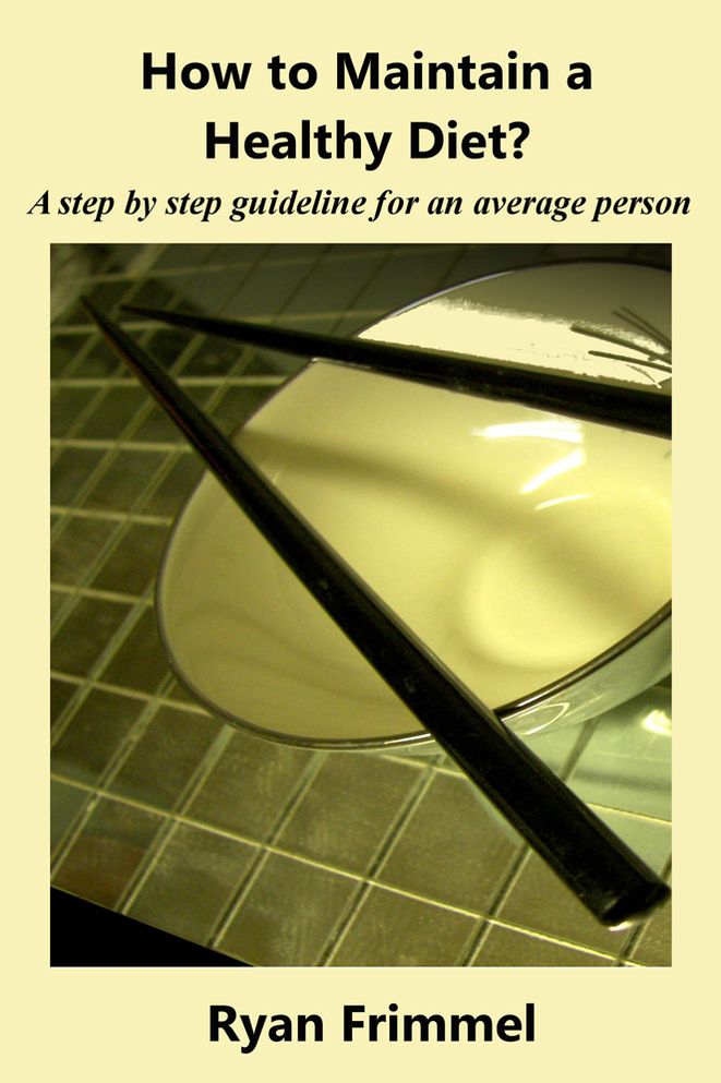 How to Maintain a Healthy Diet? A step by step guideline for an average person