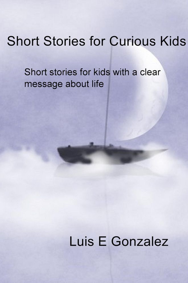Short Stories for Curious Kids: Short stories for kids with a clear message about life