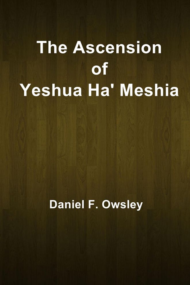 The Ascension of Yeshua Ha' Meshia