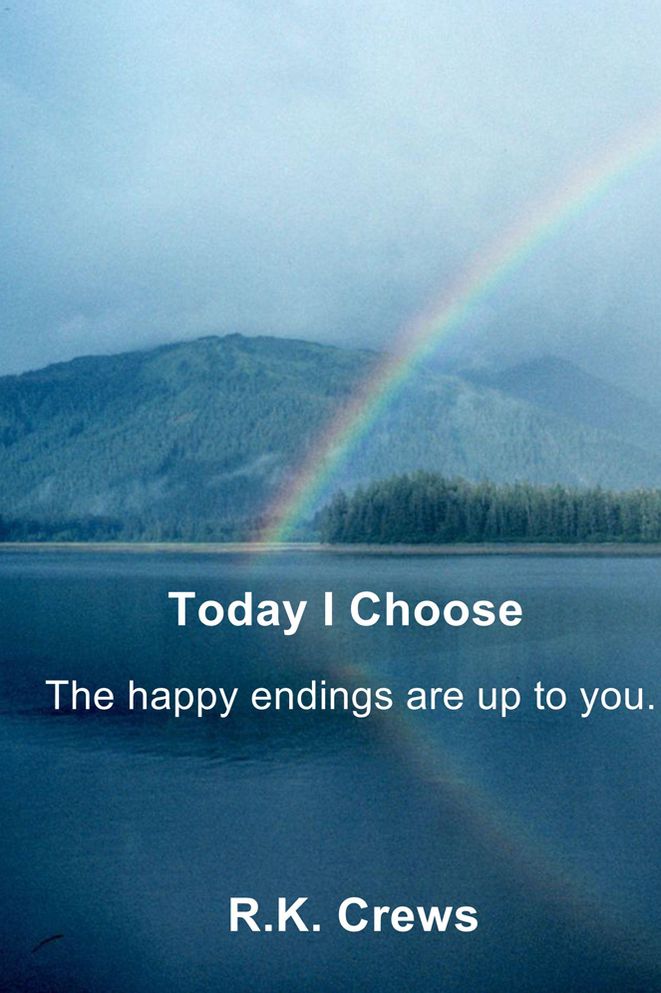 Today I Choose: The happy endings are up to you.