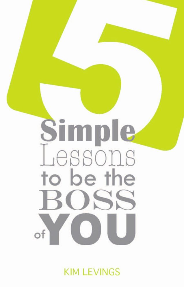 5 Simple Lessons to be the Boss of YOU