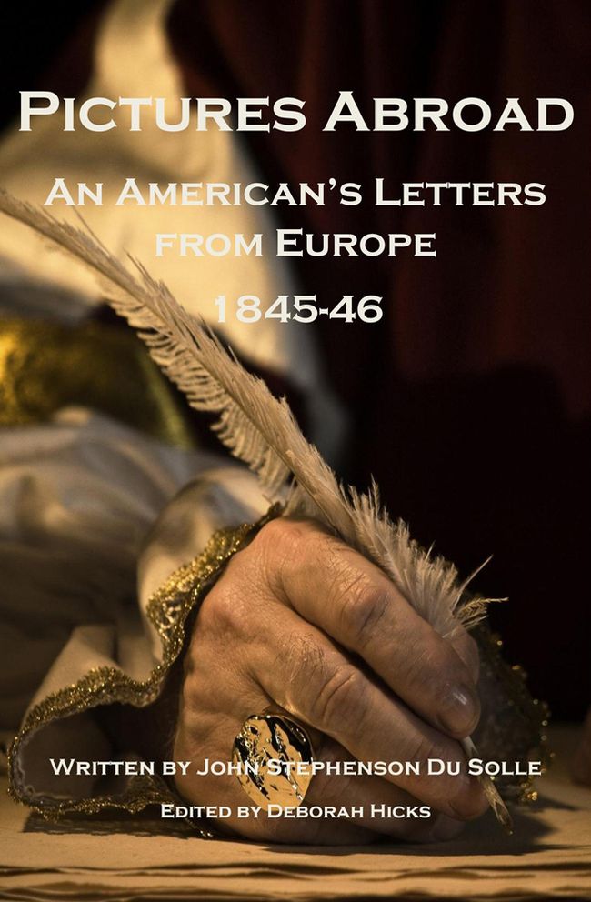 Pictures Abroad: An American's Letters from Europe 1845-46