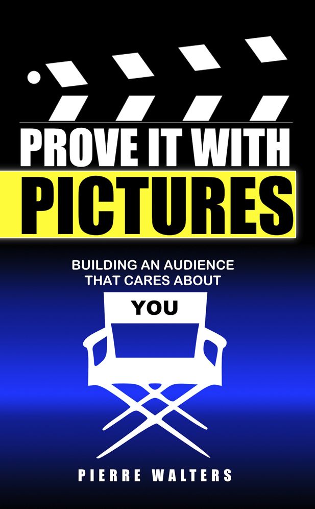 Prove it with Pictures: Building an Audience that Cares about You