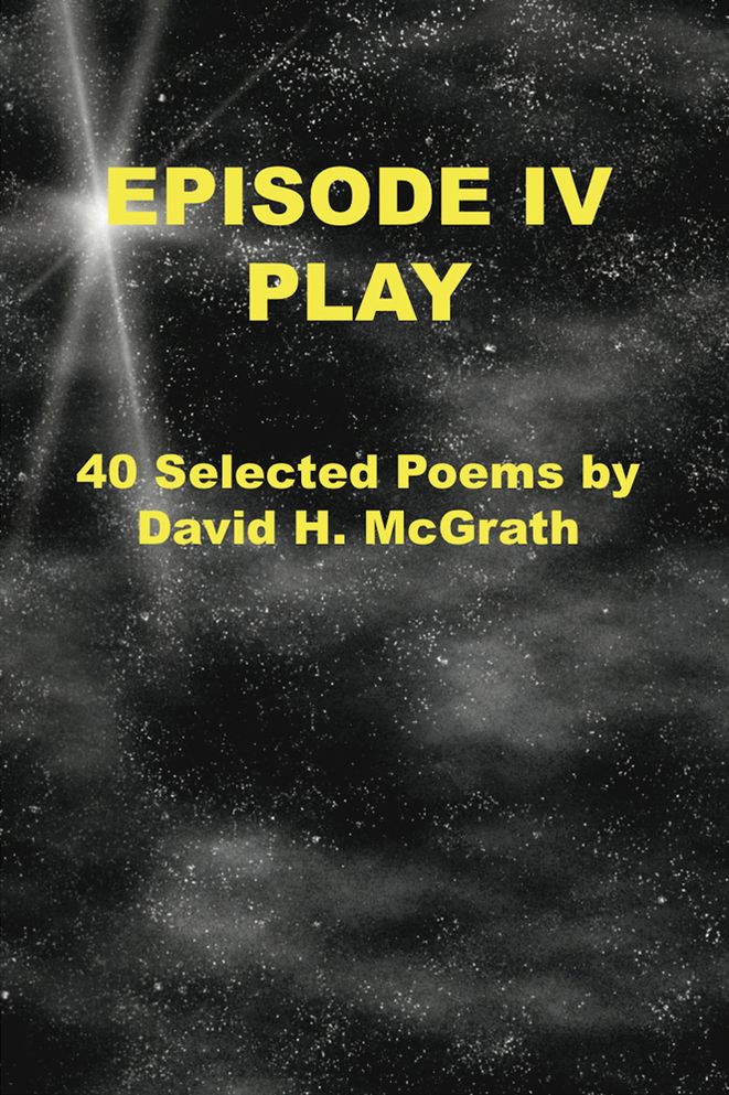 Episode IV Play: 40 Selected Poems