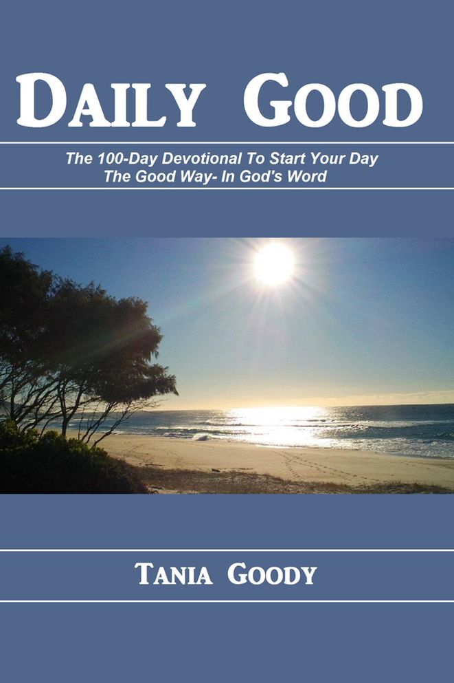 Daily Good: The 100-Day Devotional To Start Your Day The Good Way- In God's Word