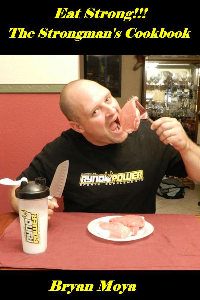 Eat Strong!!!: The Strongman's Cookbook