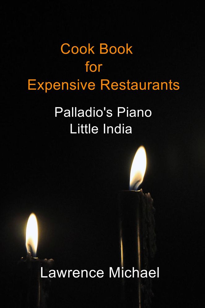 Cook Book for Expensive Restaurants: Palladio's Piano Little India