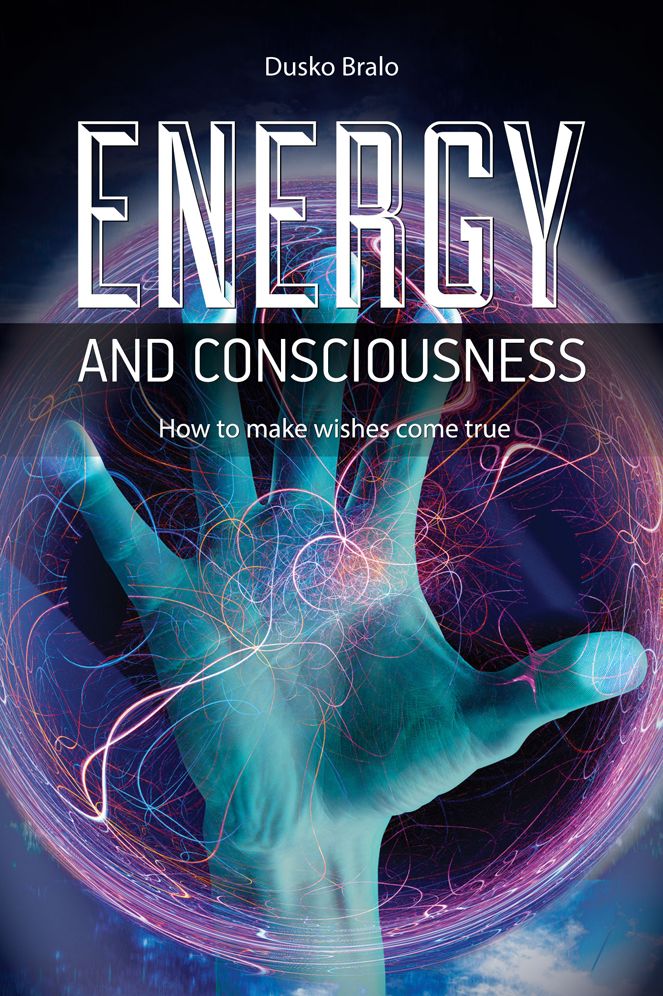 Energy and Consciousness: How to Make Wishes Come True