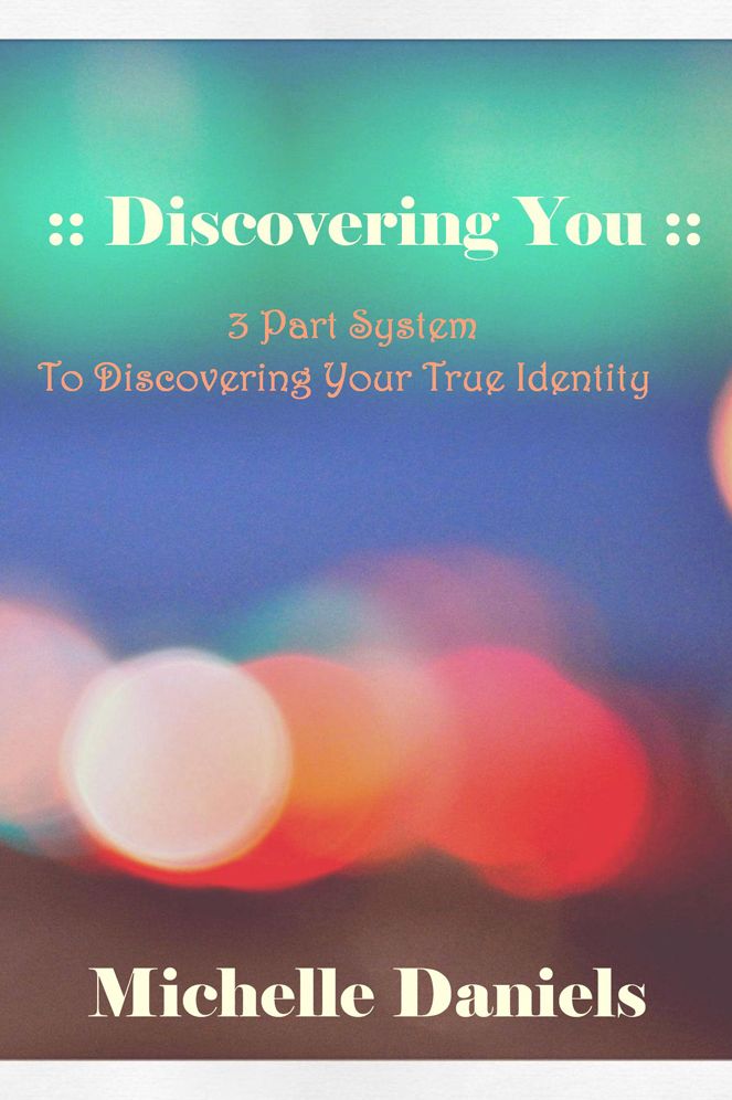 :: Discovering You ::: 3 Part System To Discovering Your True Identity