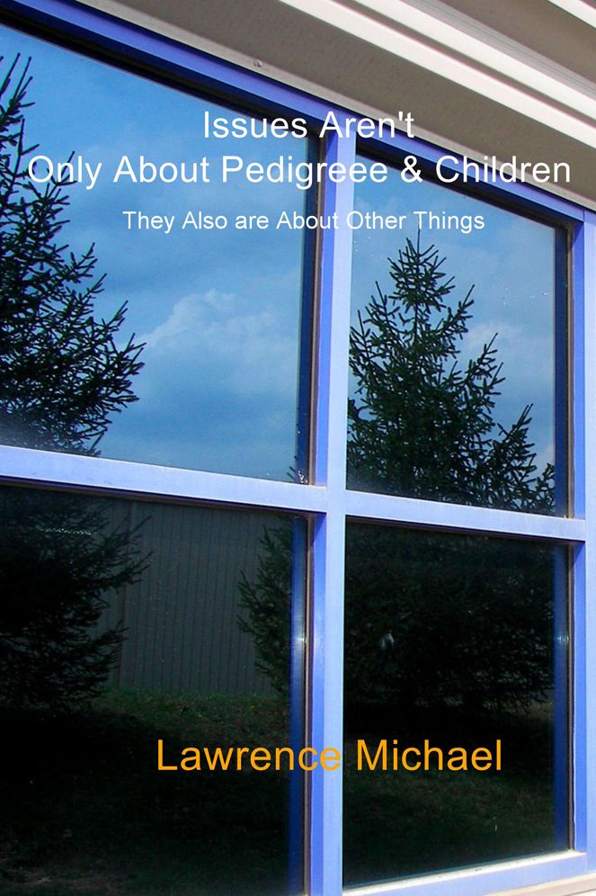 Issues Aren't Only About Pedigreee & Children: They Also are About Other Things