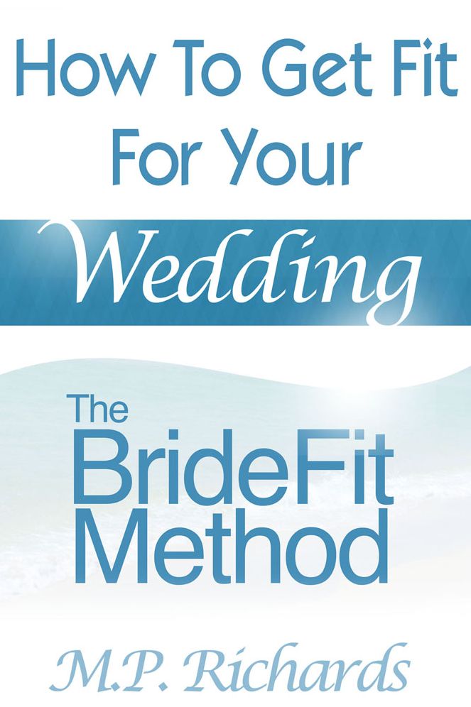 The BrideFit Method: How to Get Fit For Your Wedding