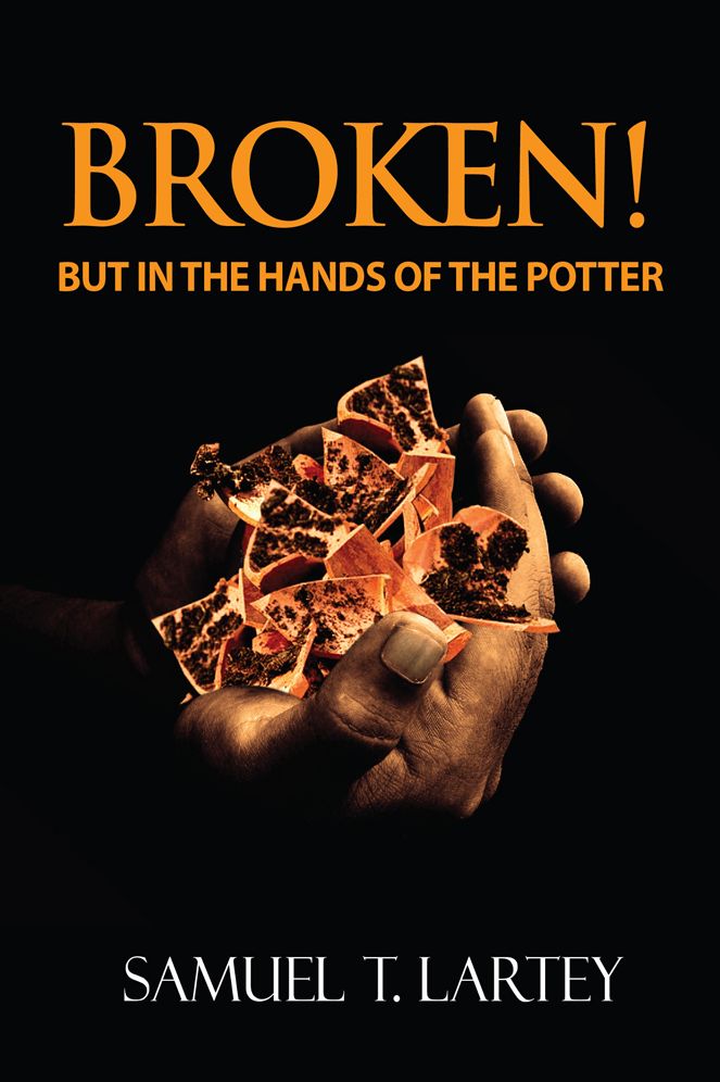 Broken! But in the Hands of the Potter: Hope for the Broken
