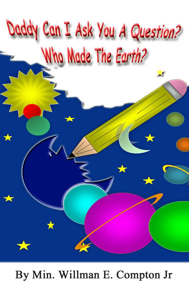 Daddy Can I Ask You a Question? Who Made The Earth?