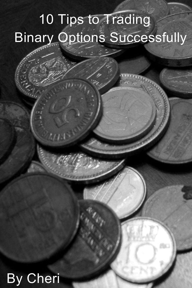 10 Tips to Trading: Binary Options Successfully