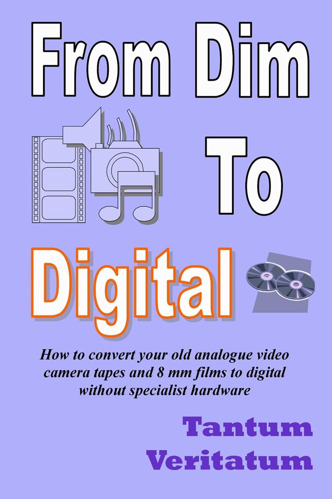 From Dim to Digital: How to Convert Your Old Analogue Video Camera Tapes and 8mm Films to Digital Without Specialist Hardware